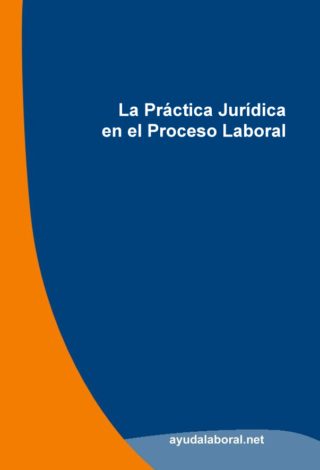 La Práctica Jurídica en el Proceso Laboral